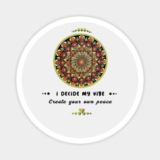 I decide my vibe, create your own peace mandala art Magnet